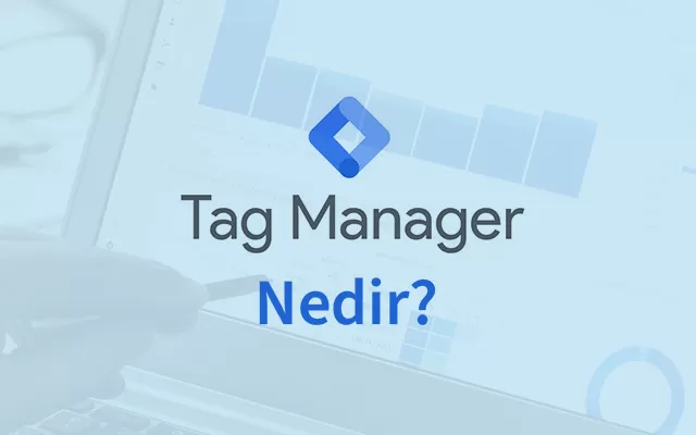 google tag manager nedir